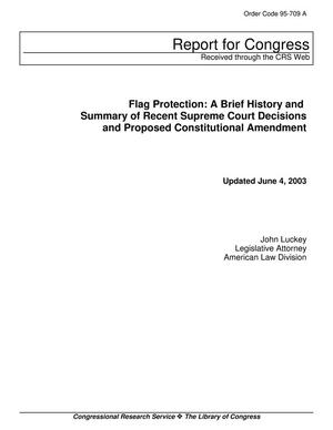 Primary view of object titled 'Flag Protection: A Brief History and Summary of Recent Supreme Court Decisions and Proposed Constitutional Amendment'.