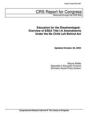 Primary view of object titled 'Education for the Disadvantaged: Overview of ESEA Title 1-A Amendments Under the No Child Left Behind Act'.
