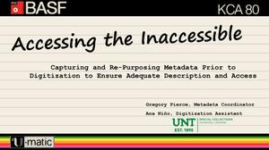 Primary view of object titled 'Accessing the Inaccessible: Capturing and Re-Purposing Metadata Prior to Digitization to Ensure Adequate Description and Access'.