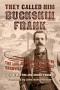 Book: They Called Him Buckskin Frank: The Life and Adventures of Nashville …