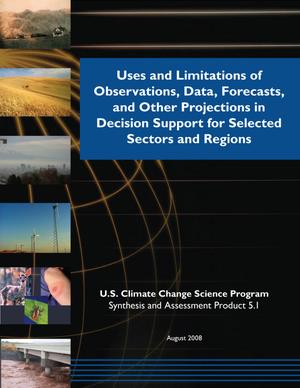 Primary view of object titled 'Uses and Limitations of Observations, Data, Forecasts, and Other Projections in Decision Support for Selected Sectors and Regions'.