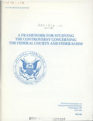 Primary view of object titled 'A Framework for studying the controversy concerning the federal courts and federalism'.