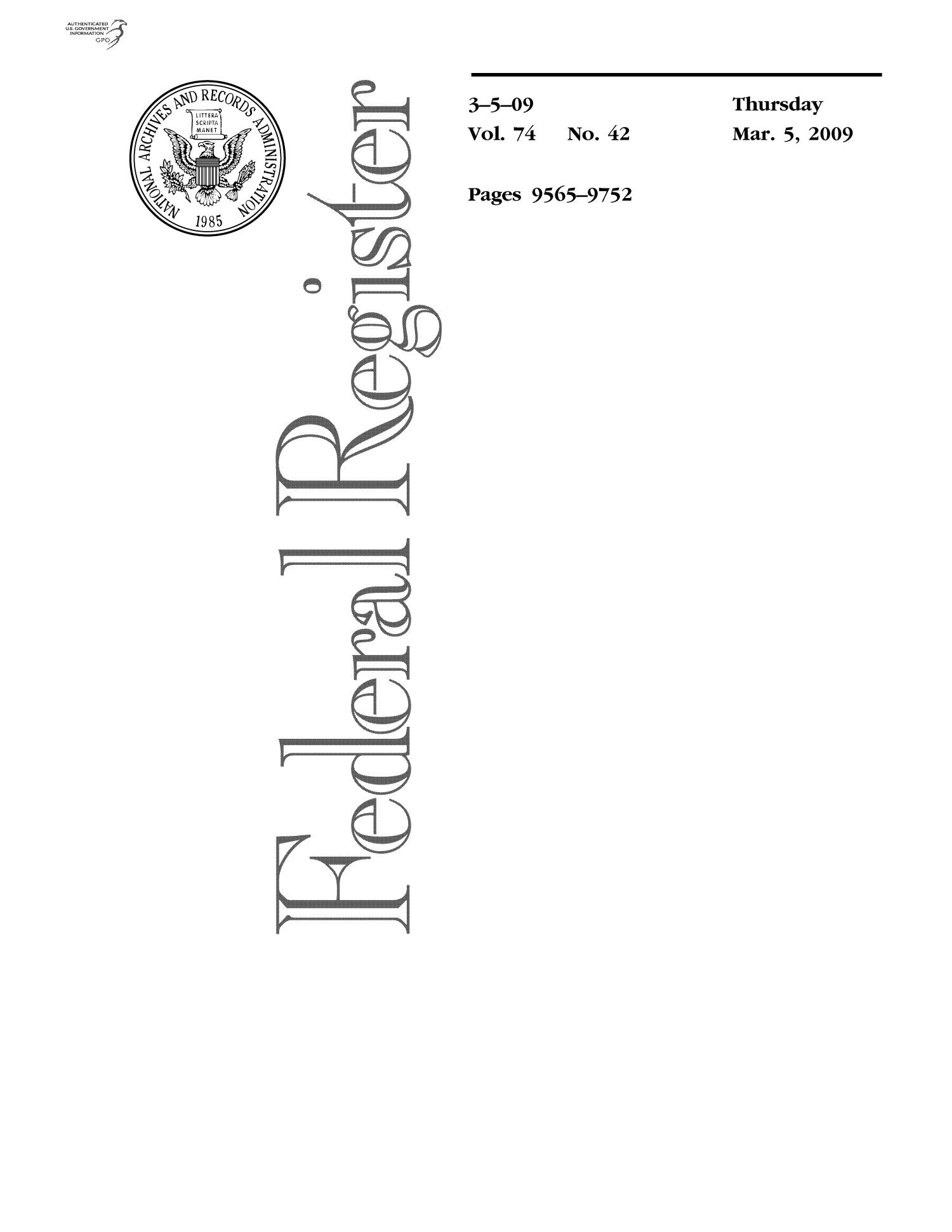 Federal Register, Volume 74, Number 42, March 5, 2009, Pages 9565-9752
                                                
                                                    Title Page
                                                