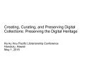 Presentation: Creating, Curating, and Preserving Digital Collections: Preserving th…