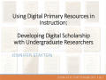 Primary view of Using Digital Primary Resources in Instruction: Developing Digital Scholarship with Undergraduate Researchers