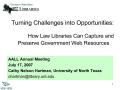 Primary view of Turning Challenges into Opportunities: How Law Libraries Can Capture and Preserve Government Web Resources