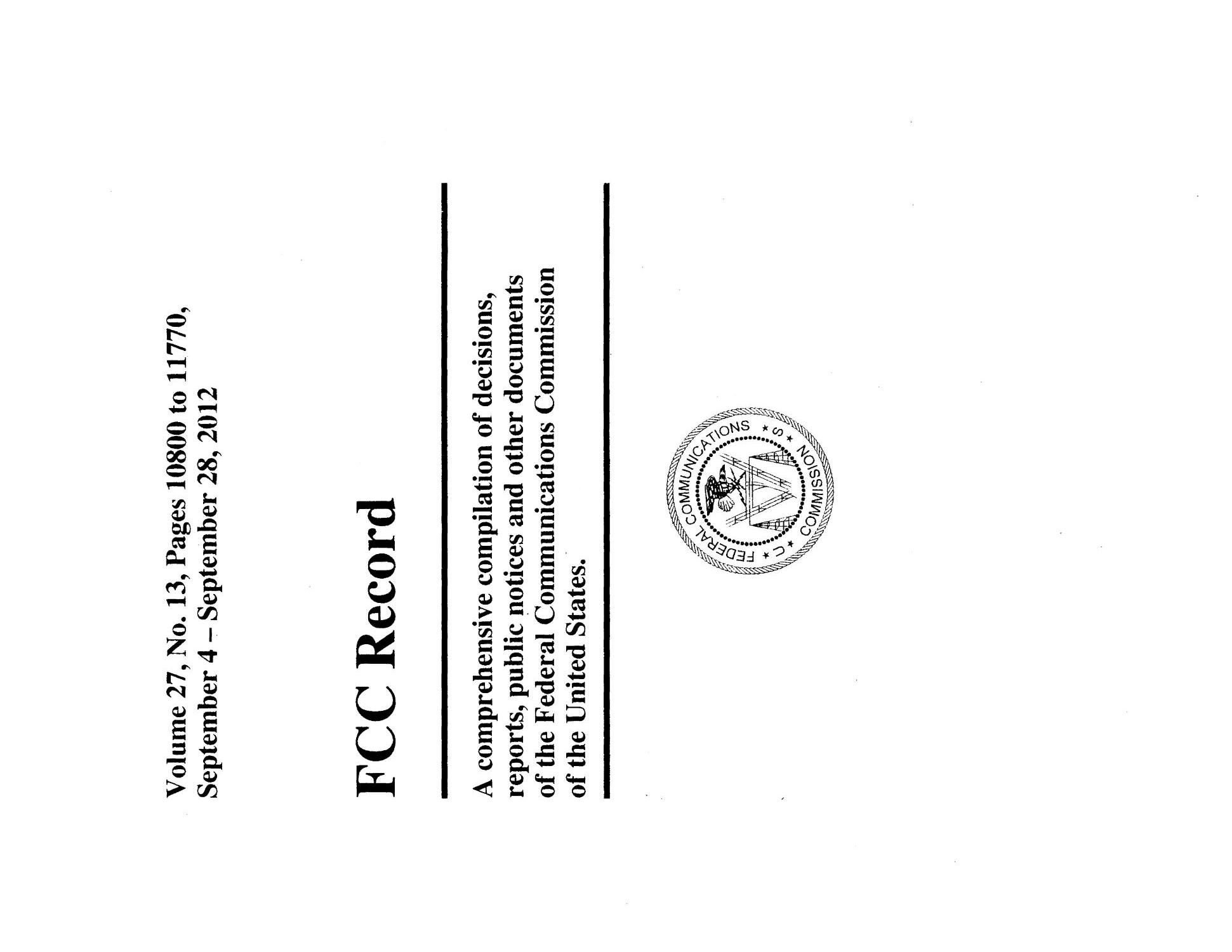 FCC Record, Volume 27, No. 13, Pages 10800 to 11770, September 4 - September 28, 2012
                                                
                                                    Title Page
                                                
