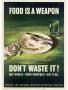 Thumbnail image of item number 1 in: 'Food is a weapon : don't waste it! : buy wisely -- cook carefully -- eat it all : follow the National Wartime Nutrition Program.'.