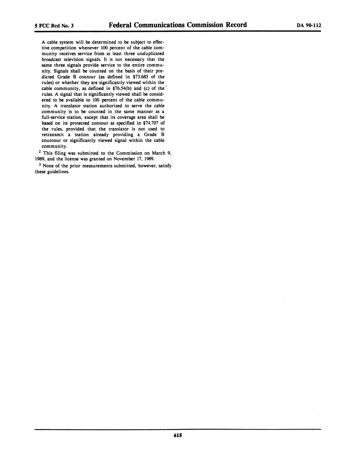 FCC Record, Volume 5, No. 3, Pages 556 to 796, January 29 - February 9, 1990
                                                
                                                    615
                                                