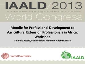 Primary view of object titled 'Moodle for Professional Development to Agricultural Extension Professionals in Africa: Workshop'.