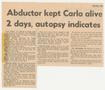 Clipping: [Clipping: Abductor kept Carla alive 2 days, autopsy indicates]