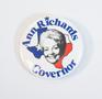 Primary view of [Ann Richards, Governor - Campaign Button, 1991-1992]