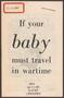 Pamphlet: If Your Baby Must Travel in Wartime