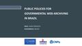 Presentation: Public Policies for Governmental Web Archiving in Brazil