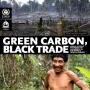Thumbnail image of item number 1 in: 'Green Carbon, Black Trade: Illegal Logging, Tax Fraud and Laundering in the World's Tropical Forests'.