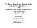 Thumbnail image of item number 1 in: 'The Cross-Search and Context Utility: Contextualizing Digital Content and Associated Encoded Archival Description Finding Aid Metadata in the Northwest'.