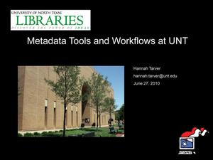 Primary view of object titled 'Metadata Tools and Workflows at the University of North Texas'.