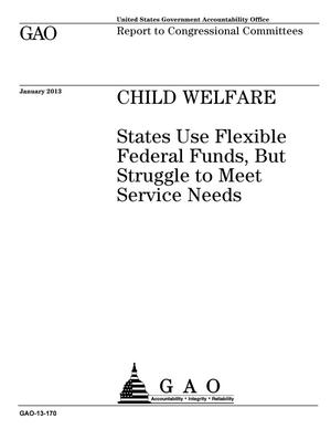 Primary view of object titled 'Child Welfare: States Use Flexible Federal Funds, But Struggle to Meet Service Needs'.
