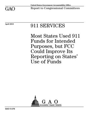 Primary view of object titled '911 Services: Most States Used 911 Funds for Intended Purposes, but FCC Could Improve Its Reporting on States' Use of Funds'.