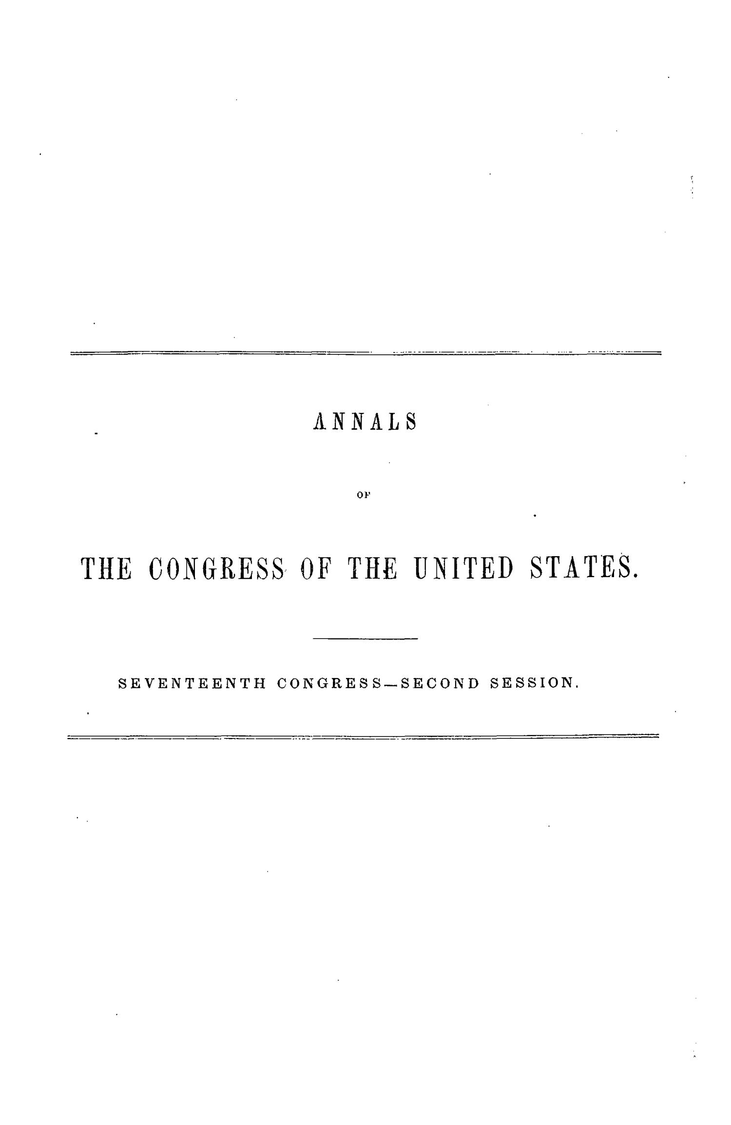 The Debates and Proceedings in the Congress of the United States, Seventeenth Congress, Second Session
                                                
                                                    None
                                                