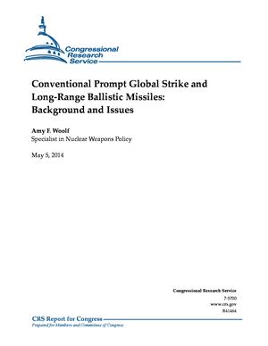 Primary view of object titled 'Conventional Prompt Global Strike and Long-Range Ballistic Missiles: Background and Issues'.