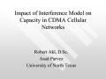 Presentation: Impact of Interference Model on Capacity in CDMA Cellular Networks
