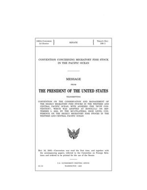 Primary view of object titled 'Convention concerning migratory fish stock in the Pacific Ocean : message from the President of the United States transmitting Convention on the Conservation and Management of the Highly Migratory Fish Stocks in the Western and Central Pacific Ocean, with annexes ("WCPF Convention"), which was adopted at Honolulu on September 5, 2000, by the Multilateral High Level Conference on the Highly Migratory Fish Stocks in the Western and Central Pacific Ocean'.