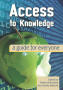 Thumbnail image of item number 1 in: 'Access to Knowledge: a guide for everyone'.