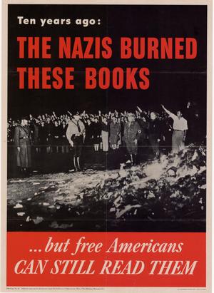 Primary view of object titled 'Ten years ago : the Nazis burned these books --but free Americans can still read them.'.