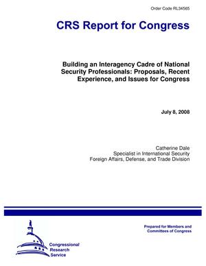 Primary view of object titled 'Building an Interagency Cadre of National Security Professionals: Proposals, Recent Experience, and Issues for Congress'.