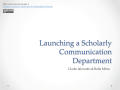 Presentation: Launching a Scholarly Communication Department