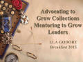 Primary view of Advocating to Grow Collections Mentoring to Grow Leaders