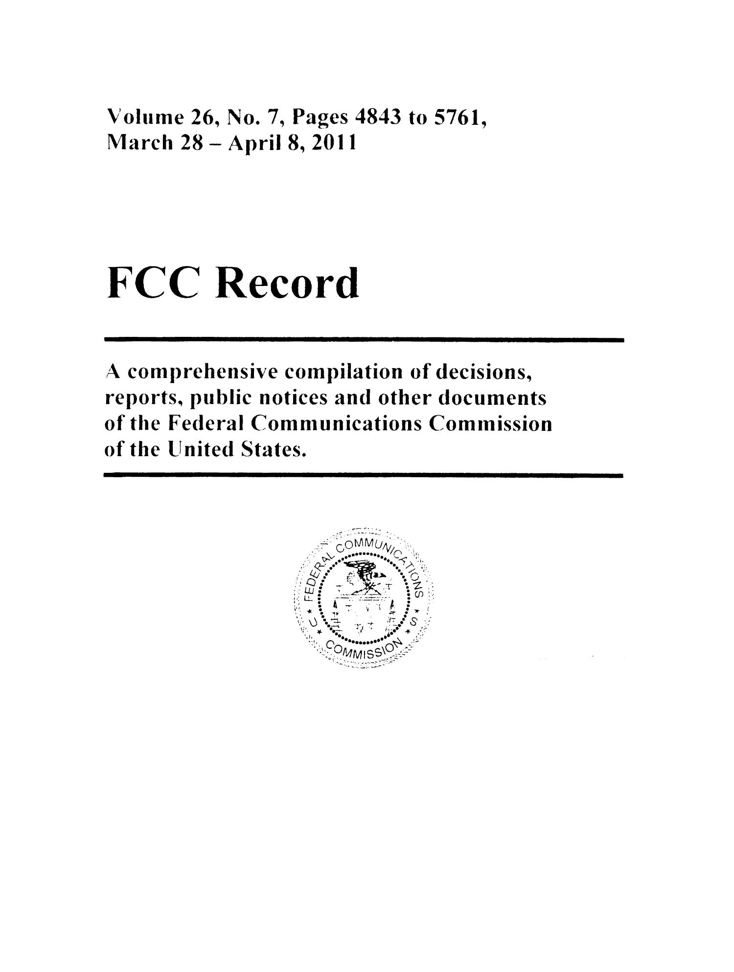 FCC Record, Volume 26, No. 7, Pages 4843 to 5761, March 28 - April 08, 2011
                                                
                                                    Title Page
                                                