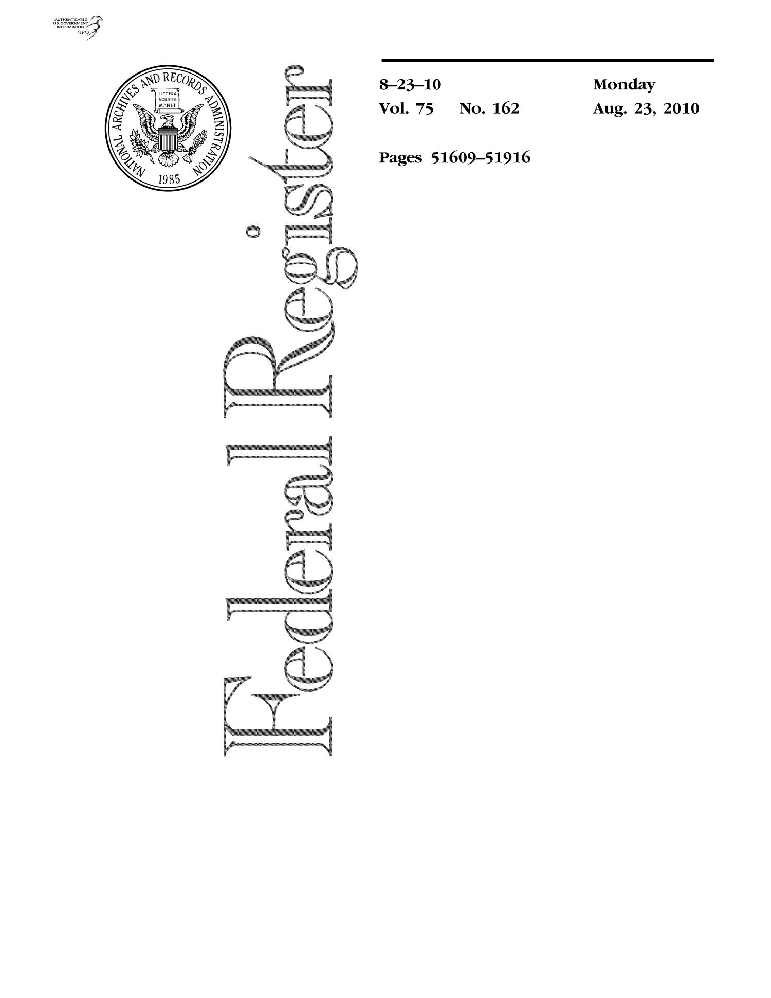 Federal Register, Volume 75, Number 162, August 23, 2010, Pages 51609-51916
                                                
                                                    Title Page
                                                
