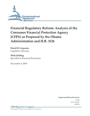 Primary view of object titled 'Financial Regulatory Reform: Analysis of the Consumer Financial Protection Agency (CFPA) as Proposed by the Obama Administration and H.R. 3126'.