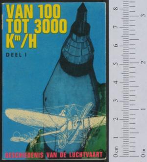 Primary view of object titled 'Van 100 tot 3.000 km/h : Geschiedenis van de luchtvaart, deel I'.