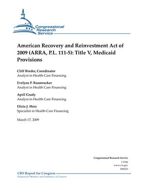 Primary view of object titled 'American Recovery and Reinvestment Act of 2009 (ARRA, P.L. 111-5): Title V, Medicaid Provisions'.