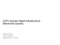 Presentation: UNT Libraries Digital Infrastructure: Behind the Scenes