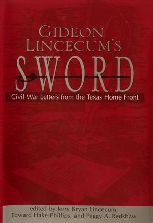 Primary view of object titled 'Gideon Lincecum's Sword: Civil War Letters From the Texas Home Front'.