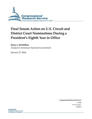 Primary view of object titled 'Final Senate Action on U.S. Circuit and District Court Nominations During a President's Eighth Year in Office'.