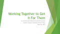 Presentation: Working Together to Get It For Them: ILL and Document Delivery at the…