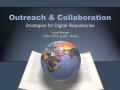 Presentation: Outreach and Collaboration: Strategies for Digital Repositories
