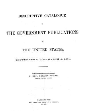 Primary view of object titled 'A Descriptive Catalogue of The Government Publications of the United States, September 5, 1774-March 4, 1881.'.