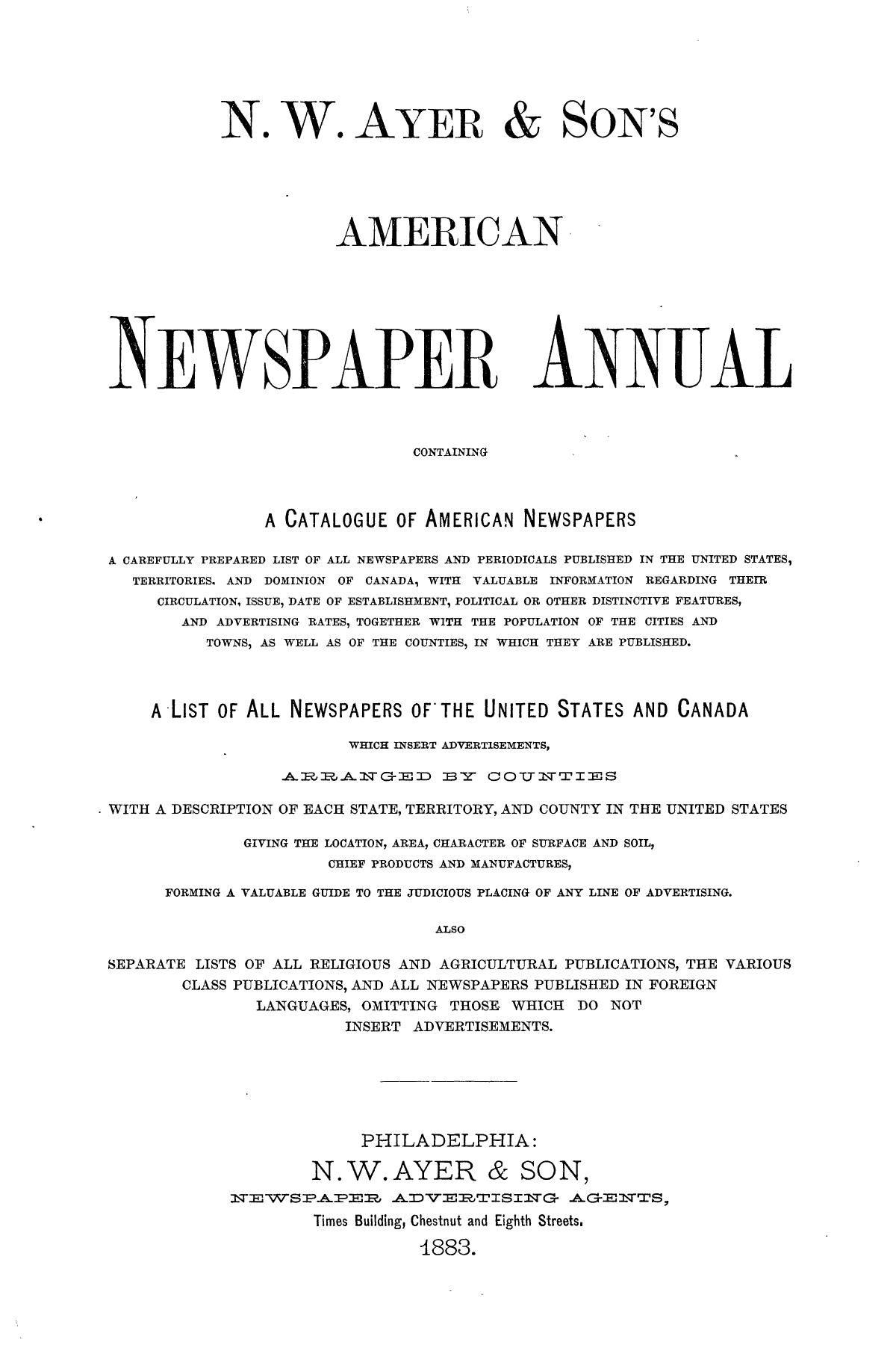 N. W. Ayer & Son's American Newspaper Annual: containing a Catalogue of American Newspapers, a List of All Newspapers of the United States and Canada, 1883
                                                
                                                    Title Page
                                                
