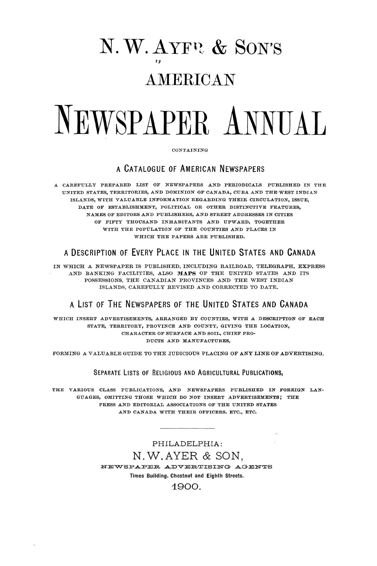 N. W. Ayer & Son's American Newspaper Annual: containing a Catalogue of American Newspapers, a List of All Newspapers of the United States and Canada, 1900, Volume 2
                                                
                                                    Title Page
                                                