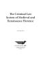 Primary view of The Criminal Law System of Medieval and Renaissance Florence