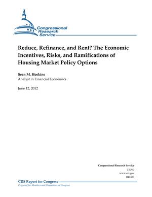 Primary view of object titled 'Reduce, Refinance, and Rent? The Economic Incentives, Risks, and Ramifications of Housing Market Policy Options'.