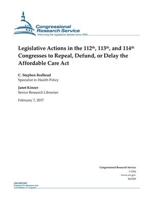 Primary view of object titled 'Legislative Actions in the 112th, 113th, and 114th Congresses to Repeal, Defund, or Delay the Affordable Care Act'.
