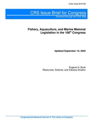 Fishery, Aquaculture, and Marine Mammal Legislation in the 108th Congress