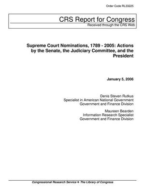 Primary view of object titled 'Supreme Court Nominations, 1789 - 2005: Actions by the Senate, the Judiciary Committee, and the President'.